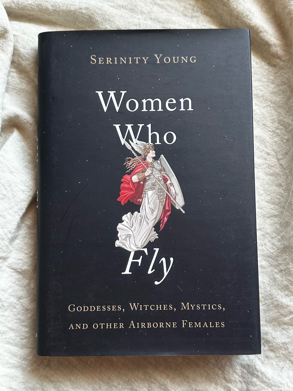 Women Who Fly Goddesses, Witches, Mystics, and other Airborne Females Hardcover